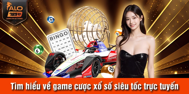 Tìm hiểu về game cược xổ số siêu tốc trực tuyến